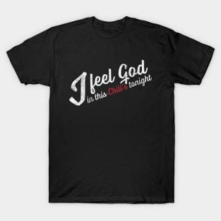 I Feel God in this Chili's Tonight T-Shirt